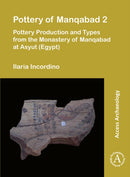 Pottery of Manqabad 2 : Pottery Production and Types from the Monastery of Manqabad at Asyut (Egypt)-9781803274676