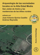 Arqueologia de las sociedades locales en la Alta Edad Media : San Julian de Aistra y las residencias de las elites rurales-9781803274911