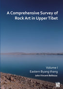 A Comprehensive Survey of Rock Art in Upper Tibet: Volume I : Eastern Byang Thang-9781803275031