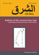 Ash-Sharq : Bulletin of the Ancient Near East No 7 1-2, 2023: Archaeological, Historical and Societal Studies-9781803275239