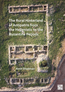 The Rural Hinterland of Antipatris from the Hellenistic to the Byzantine Periods-9781803275277