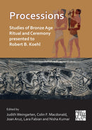 Processions : Studies of Bronze Age Ritual and Ceremony Presented to Robert B. Koehl-9781803275338