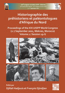 Historiographie Des Prehistoriens Et Paleontologues d'Afrique Du Nord : Proceedings of the XIX Uispp World Congress (2-7 September 2021, Meknes, Morocco) Volume 1 / Session 19-G-9781803275376