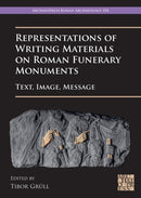 Representations of Writing Materials on Roman Funerary Monuments : Text, Image, Message-9781803275666