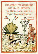 The Search for Wellbeing and Health Between the Middle Ages and the Early Modern Period-9781803275772