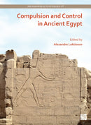 Compulsion and Control in Ancient Egypt : Proceedings of the Third Lady Wallis Budge Egyptology Symposium-9781803275857