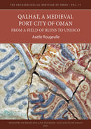 Qalhat, a Medieval Port City of Oman : From a Field of Ruins to UNESCO-9781803275932