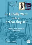 Do I Really Want to Be an Archaeologist? : Letters from the Field 1968-1974-9781803276120