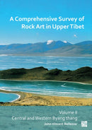 A Comprehensive Survey of Rock Art in Upper Tibet: Volume II : Central and Western Byang Thang-9781803276168