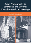 From Photography to 3D Models and Beyond : Visualizations in Archaeology-9781803276182