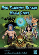 How Pharaohs Became Media Stars : Ancient Egypt and Popular Culture-9781803276267