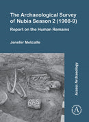 The Archaeological Survey of Nubia Season 2 (1908-9) : Report on the Human Remains-9781803276366
