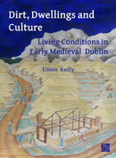 Dirt, Dwellings and Culture : Living Conditions in Early Medieval Dublin-9781803276526