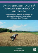 Un Insediamento Di Eta Romana Dimenticato Nel Tempo : Rinvenimenti E Ricerche Archeologiche a Tezze Di Arzignano E Nella Vallata Dell'agno-Gua (Vicenza)-9781803276601