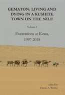 Gematon : Living and Dying in a Kushite Town on the Nile, Volume I: Excavations at Kawa, 1997-2018-9781803276762