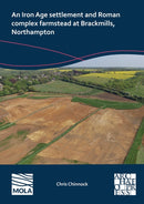 An N Iron Age Settlement and Roman Complex Farmstead at Brackmills, Northampton-9781803276861