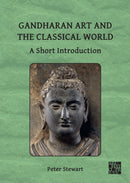 Gandharan Art and the Classical World : A Short Introduction-9781803276946