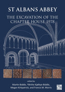 St Albans Abbey : The Excavation of the Chapter House 1978-9781803277080