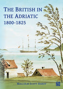 The British in the Adriatic, 1800-1825-9781803277257