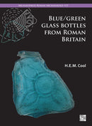Blue/Green Glass Bottles from Roman Britain : Square and Other Prismatic Forms-9781803277431