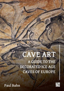 Cave Art : A Guide to the Decorated Ice Age Caves of Europe-9781803277639