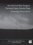 An N Irish Civil War Dugout : Tormore Cave, County Sligo: Archaeology, History, Memory-9781803277691