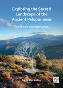 Exploring the Sacred Landscape of the Ancient Peloponnese : Cults and Sacred Places-9781803277714