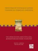 Frontiers of the Roman Empire : The Lower Danube Limes in Bulgaria-9781803277790