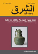 Ash-sharq: Bulletin of the Ancient Near East No 8 1-2, 2024 : Archaeological, Historical and Societal Studies-9781803277974
