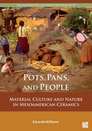 Pots, Pans, and People : Material Culture and Nature in Mesoamerican Ceramics-9781803278094