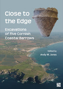 Close to the Edge: Excavations of Five Cornish Coastal Barrows-9781803278155