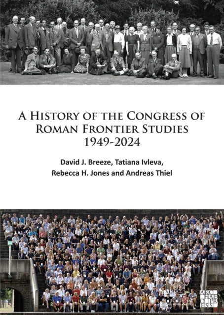 A History of the Congress of Roman Frontier Studies 1949-2024-9781803278179