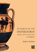 In Search of the Dioskouroi. Image, Myth and Cult : A 'periegesis'-9781803278230