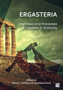 Ergasteria: Premises and Processes of Creation in Antiquity-9781803278254