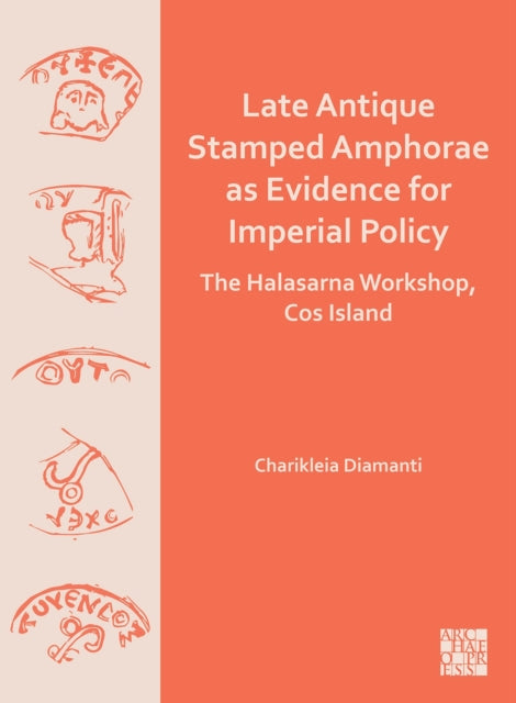 Late Antique Stamped Amphorae as Evidence for Imperial Policy