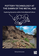 Pottery Technology at the Dawn of the Metal Age : Exploring Dynamics within Vinca Material Culture-9781803278896