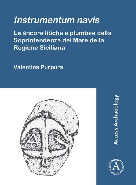 Instrumentum navis. Le àncore litiche e plumbee della Soprintendenza del Mare della Regione Siciliana