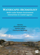 Waterscapes Archaeology : Multi-Scalar Human-Environment Interactions in Coastal Lagoons-9781803279534
