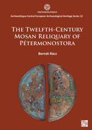 The Twelfth-Century Mosan Reliquary of Petermonostora-9781803279817