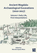 Ancient Magdala: Archaeological Excavations (2010-2017) : Volume I: Daily life, First interpretations-9781803279831
