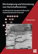 Die Aneignung und Umnutzung von Herrschaftsraumen am Beispiel der Squattersiedlung der sudwestasiatischen Eisenzeit-9781803279879
