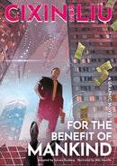 Cixin Liu''s For the Benefit of Mankind