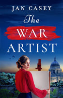The War Artist : Brand-new for 2024, the next captivating, historical novel from Jan Casey about a female war artist in World War 2.-9781803283876