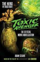 The Toxic Avenger - The Official Movie Novelisation-9781803360324