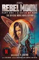 Rebel Moon Part One - A Child Of Fire: The Official Novelization-9781803367316