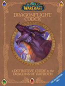 World of Warcraft: The Dragonflight Codex : A Definitive Guide to the Dragons of Azeroth-9781803368092