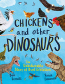 Chickens and Other Dinosaurs : How Dinosaurs Became the Birds We Know Today-9781803380483