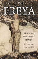 Pagan Portals – Freya – Meeting the Norse Goddess of Magic