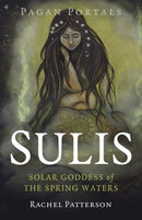 Pagan Portals - Sulis : Solar Goddess of the Spring Waters-9781803410265