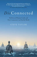 DisConnected – The Roots of Human Cruelty and How Connection Can Heal the World